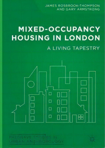 Mixed-occupancy Housing In London : A Living Tapestry, De James Rosbrook-thompson. Editorial Springer International Publishing Ag, Tapa Dura En Inglés