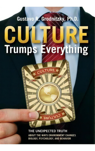 Culture Trumps Everything, De Gustavo R Grodnitzky. Editorial Mountainfrog Publishing, Tapa Dura En Inglés