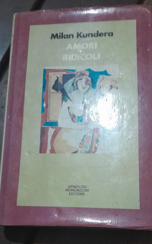 Milan Kundera Amori Ridicoli - Tapa Dura -  Italiano