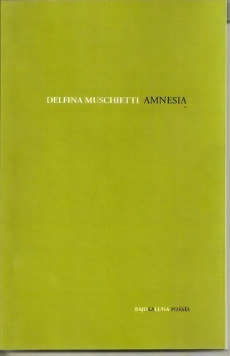 Amnésia, De Delfina Muschietti. Editorial Bajo La Luna, Tapa Blanda, Edición 1 En Español