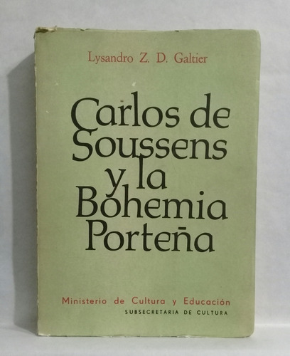 Carlos De Soussens Y La Bohemia Porteña Lysandro Z D Galtier