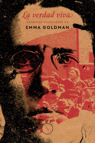 La Verdad Viva: Escritos Esenciales, De Emma Goldman., Vol. No Aplica. Editorial Alquimia, Tapa Blanda En Español, 2020