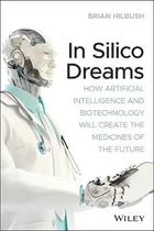 Comprar Libro In Silico Dreams : How Artificial Intelligence And ...