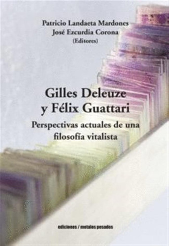 Gilles Deleuze Y Felix Guattari - Aa,vv