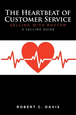 Libro The Heartbeat Of Customer Service: Selling With Rhy...