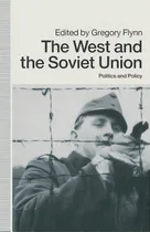 Comprar The West And The Soviet Union: Politics And Policy, De Flynn, Gregory. Editorial Springer Nature, Tapa Blanda En Inglés