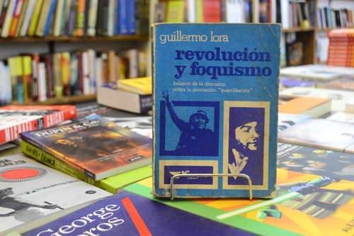 Revolución Y Foquismo. Guillermo Lora. 