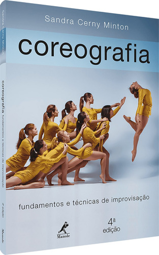 Coreografia: Fundamentos e técnicas de improvisação, de Minton, Sandra Cerny. Editora Manole LTDA, capa mole em português, 2019