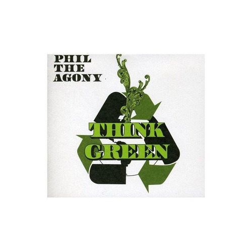 Phil The Agony Think Green Usa Import Cd