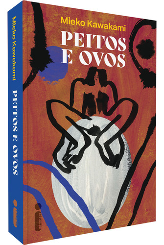Peitos e Ovos, de Mieko Kawakami., vol. 1. Editora Intrínseca Ltda., capa mole, edição 1. edição em português, 2023