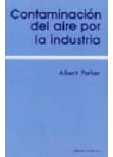 Contaminación Del Aire Por La Industria 1º Edicion, De Parker, Albert. Editorial Reverte, Tapa Blanda En Español