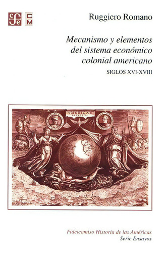 Mecanismo Y Elementos Del Sistema Económico, De Ruggiero Romano., Vol. N/a. Editorial Fondo De Cultura Económica, Tapa Blanda En Español, 2004