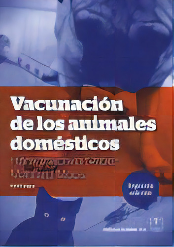 Vacunaciãâ³n De Los Animales Domãâ©sticos, De Selbitz, Hans-joachm. Editorial Acribia, S.a., Tapa Blanda En Español