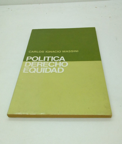 Política Derecho Equidad. Carlos Ignacio Massini.