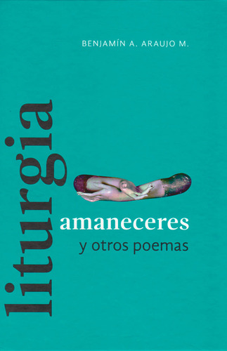 Liturgia Amaneceres Y Otros Poemas