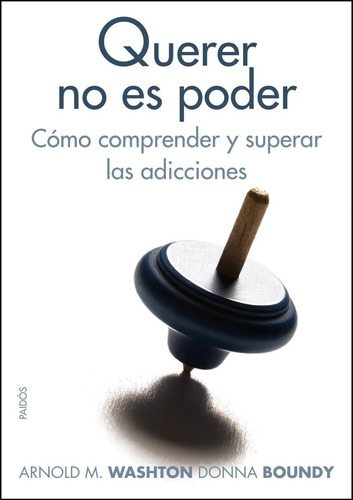 Querer No Es Poder - Washton, Arnold M. Y Boundy, Donna