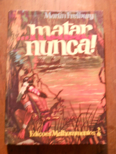 ...matar Nunca! Martin Freiburg. Melhoramentos. En Portugues