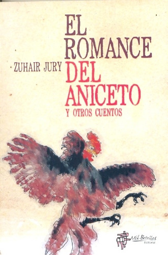 El Romance Del Aniceto Y Otros Cuentos - Zuhair Jury