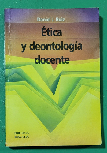 Etica Y Deontologia Docente - Daniel Ruiz #e1 (Usado)