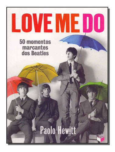 Love Me Do - 50 Momentos Marcantes Dos Beatles
