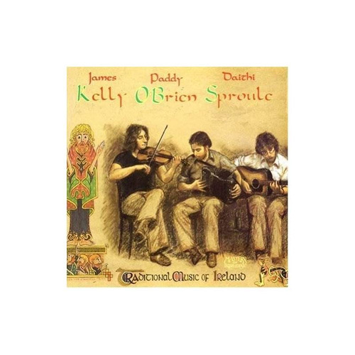 Kelly James/o'brien Paddy/sproule Daithi Traditional Music O