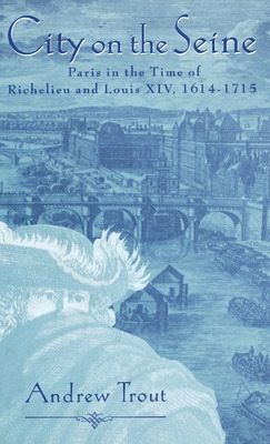 Libro City On The Seine: Paris In The Time Of Richelieu A...