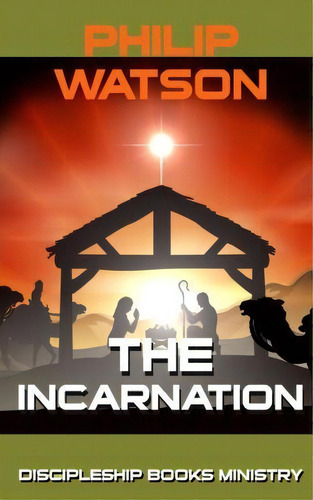 The Incarnation, De Philip Watson. Editorial Discipleship Books, Tapa Blanda En Inglés