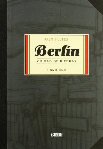 Berlin. Vol 1. Ciudad De Piedras - Jason Lutes