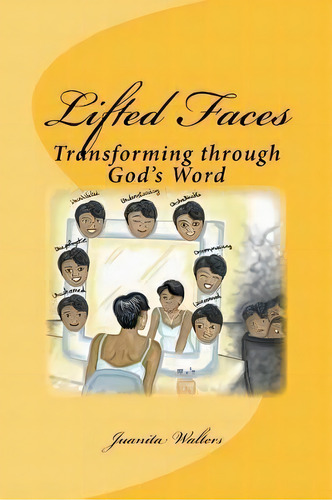 Lifted Faces : Transforming Through God's Word, De Juanita Walters. Editorial Createspace Independent Publishing Platform, Tapa Blanda En Inglés