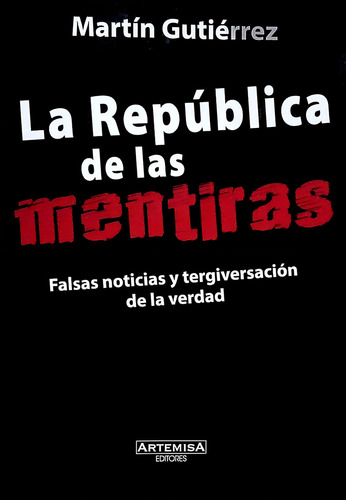 Republica De Las Mentiras, La, De Martin Gutierrez. Editorial Artemisa En Español