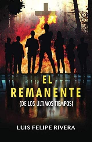 Libro El Remanente De Los Últimos Tiempos (spanish Edition)