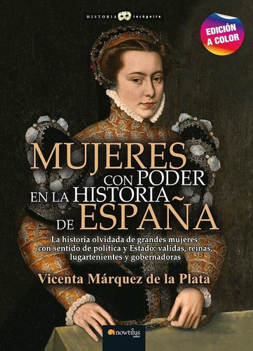 Mujeres Con Poder En La Historia De España N. E. Color, De Vicenta Márquez De La Plata. Editorial Nowtilus, Tapa Blanda En Español, 2022