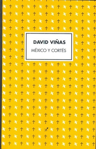 México Y Cortés - Viñas, David, de VIÑAS, DAVID. Editorial SANTIAGO ARCOS en español