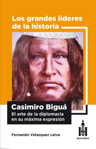 Casimiro Biguá - Los Grandes Líderes De La Historia- Tomo 3