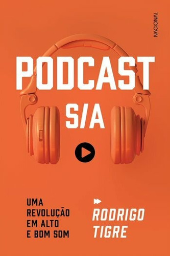 Podcast S/A: Uma revolução em alto e bom som, de Rodrigo, Tigre. Companhia Editora Nacional, capa mole em português, 2021