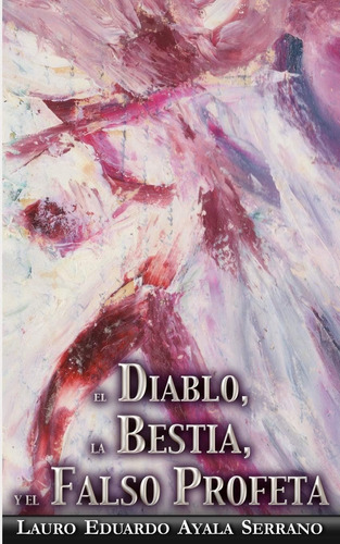 Libro: El Diablo, La Bestia Y El Falso Profeta (spanish Edit
