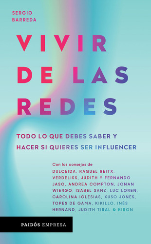 Vivir De Las Redes.: Todo Lo Que Debes Saber Y Hacer Si Quieres Ser Influencer, De Barreda Coy, Sergi. Editorial Paidós, Tapa Blanda En Español, 1