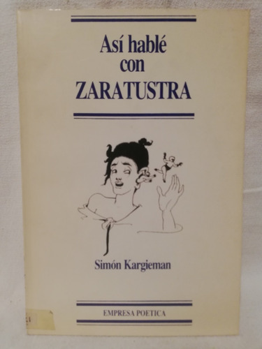 Asi Hable Con Zaratustra, Simon Kargieman,1987,ilustrado