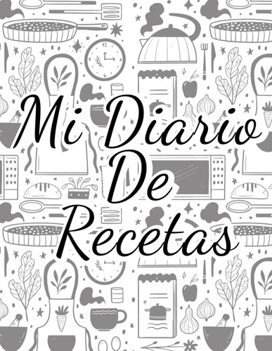 Mi Diario De Recetas: Recetario De Cocina En Blanco De 71qg6