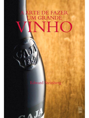 A Arte De Fazer Um Grande Vinho, De Steinberg, Edward. Editora Wmf Martins Fontes - Pod, Capa Mole Em Português