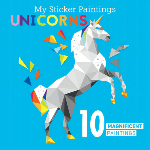 My Sticker Paintings: Unicorns: 10 Magnificent Paintings, De Clorophyl Editions., Vol. 1. Editorial Fox Chapel Pub Co Inc, Tapa Blanda En Inglés
