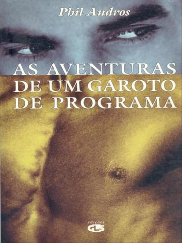 As Aventuras De Um Garoto De Programa, De Andros, Phil. Editora Edições Gls, Capa Mole, Edição 1ª Edição - 1998 Em Português