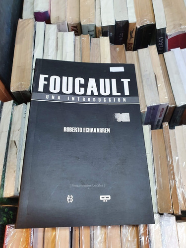 Foucault - Una Introducción - Roberto Echavarren