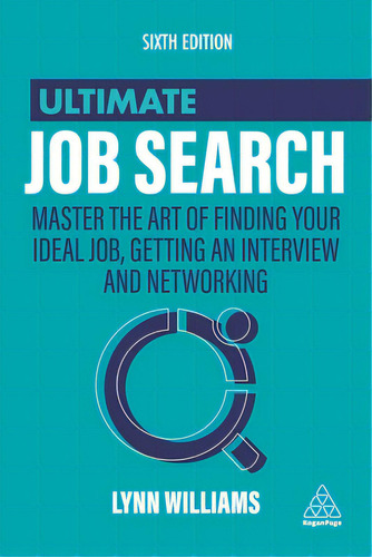 Ultimate Job Search: Master The Art Of Finding Your Ideal Job, Getting An Interview And Networking, De Williams, Lynn. Editorial Kogan Page, Tapa Dura En Inglés