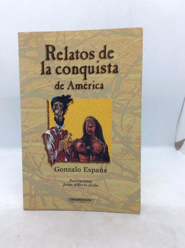 Relatos De Conquista De América - Gonzalo España - 1999