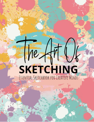 Libro: The Art Of Sketching: Essential Sketchbook For Creati