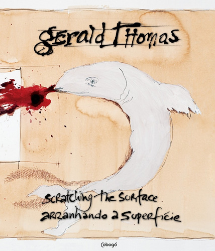 Gerald Thomas: Arranhando a superficie / Scratching the surface, de Thomas, Gerald. Editorial Editora de livros Cobogó LTDA, capa mole em português, 2012
