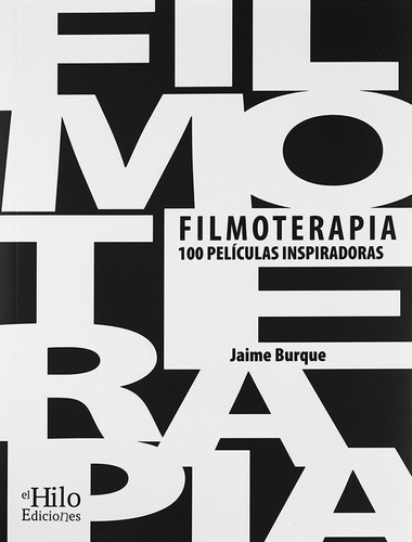 Filmoterapia, 100 Pelãâculas Inspiradoras, De Burque Hodgson, Jaime. Editorial El Hilo Ediciones, Tapa Dura En Español