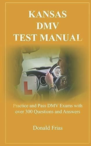 Kansas Dmv Test Manual: Practique Y Apruebe Examenes Dmv Co