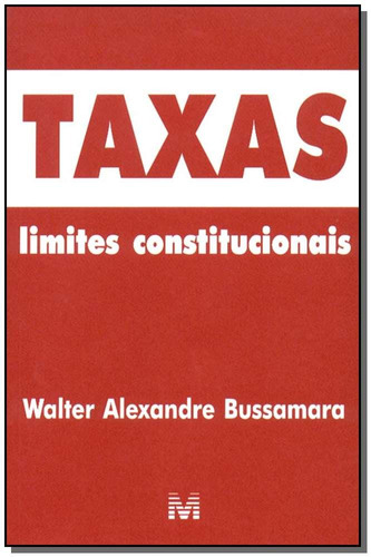 Taxas: Limites constitucionais - 1 ed./2003, de Bussamara, Walter A.. Editora Malheiros Editores LTDA, capa mole em português, 2003